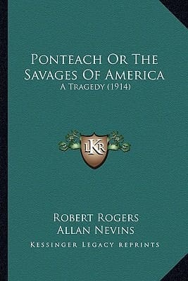 Ponteach or the Savages of America: A Tragedy (1914) a Tragedy (1914)