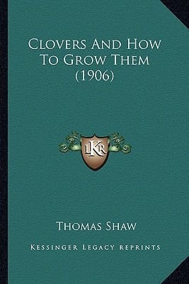 Clovers And How To Grow Them (1906)