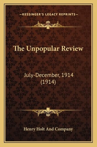 The Unpopular Review: July-December, 1914 (1914)