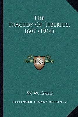 The Tragedy Of Tiberius, 1607 (1914)