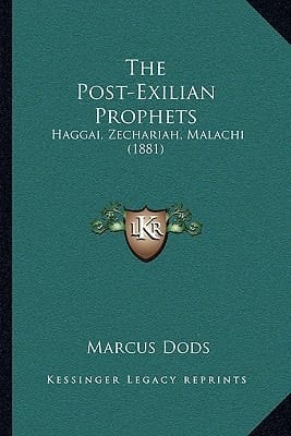 The Post-Exilian Prophets: Haggai, Zechariah, Malachi (1881)