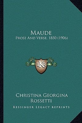 Maude: Prose And Verse, 1850 (1906)