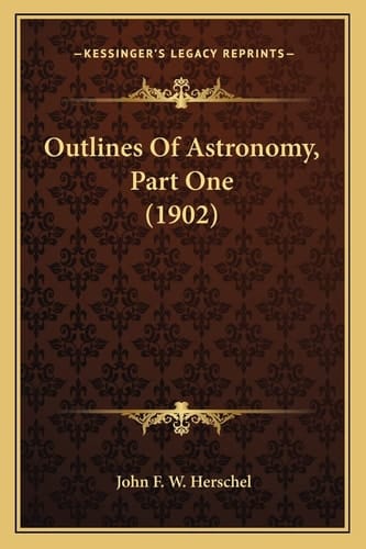 Outlines Of Astronomy, Part One (1902)