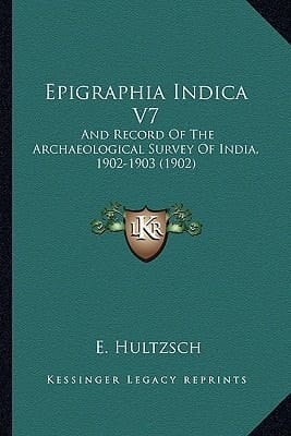Epigraphia Indica V7: And Record Of The Archaeological Survey Of India, 1902-1903 (1902)