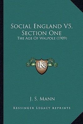 Social England V5, Section One: The Age Of Walpole (1909)