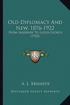 Old Diplomacy And New, 1876-1922: From Salisbury To Lloyd-George (1922)