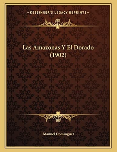 Las Amazonas Y El Dorado (1902)