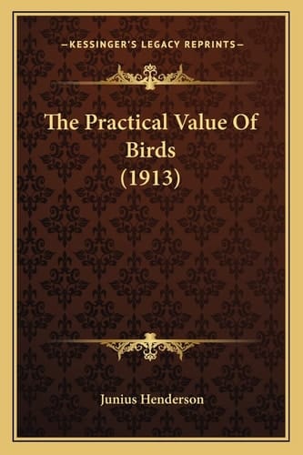 The Practical Value Of Birds (1913)