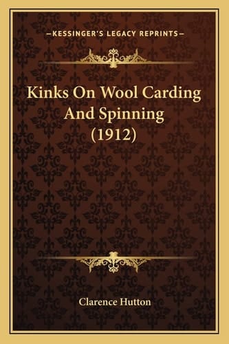 Kinks On Wool Carding And Spinning (1912)