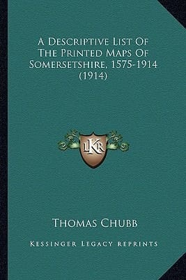 A Descriptive List Of The Printed Maps Of Somersetshire, 1575-1914 (1914)