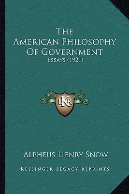 The American Philosophy Of Government: Essays (1921)