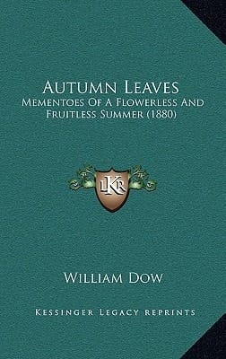 Autumn Leaves: Mementoes Of A Flowerless And Fruitless Summer (1880)