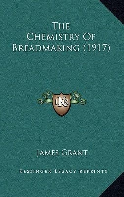 The Chemistry Of Breadmaking (1917)