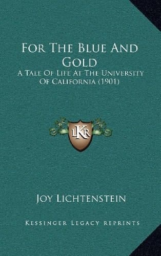 For The Blue And Gold: A Tale Of Life At The University Of California (1901)