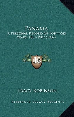 Panama: A Personal Record Of Forty-Six Years, 1861-1907 (1907)