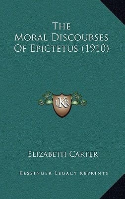 The Moral Discourses Of Epictetus (1910)