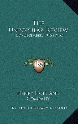 The Unpopular Review: July-December, 1916 (1916)