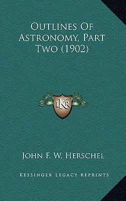 Outlines Of Astronomy, Part Two (1902)