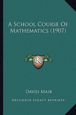 A School Course Of Mathematics (1907)