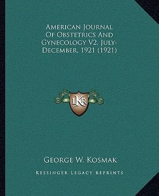 American Journal Of Obstetrics And Gynecology V2, July-December, 1921 (1921)