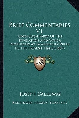 Brief Commentaries V1: Upon Such Parts Of The Revelation And Other Prophecies As Immediately Refer To The Present Times (1809)