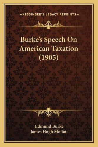 Burke's Speech On American Taxation (1905)