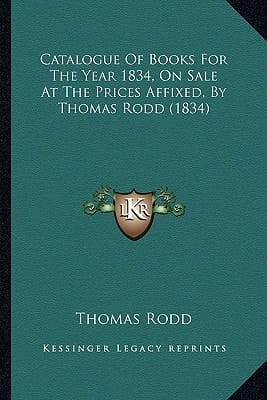 Catalogue Of Books For The Year 1834, On Sale At The Prices Affixed, By Thomas Rodd (1834)