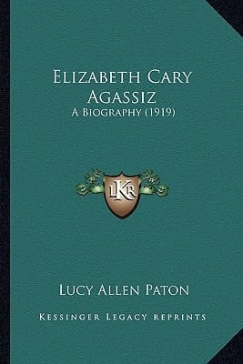 Elizabeth Cary Agassiz: A Biography (1919)