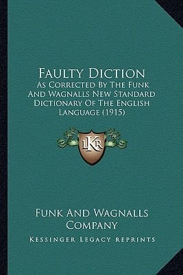 Faulty Diction: As Corrected By The Funk And Wagnalls New Standard Dictionary Of The English Language (1915)