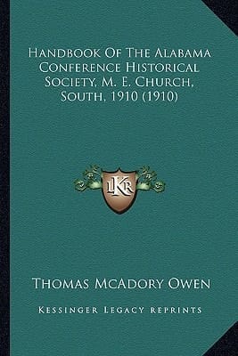 Handbook Of The Alabama Conference Historical Society, M. E. Church, South, 1910 (1910)