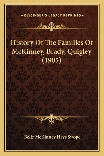 History Of The Families Of McKinney, Brady, Quigley (1905)