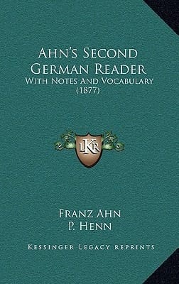 Ahn's Second German Reader: With Notes And Vocabulary (1877)