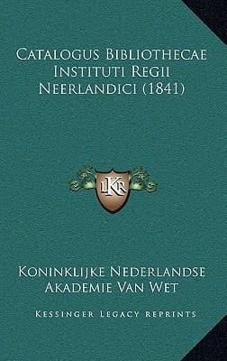 Catalogus Bibliothecae Instituti Regii Neerlandici (1841) (Latin Edition)