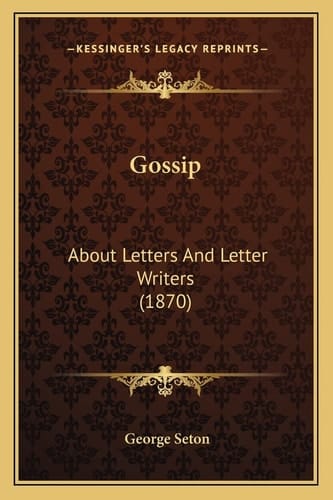 Gossip: About Letters And Letter Writers (1870)