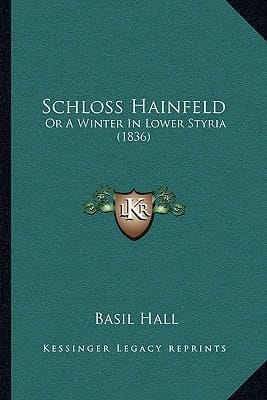 Schloss Hainfeld: Or A Winter In Lower Styria (1836)