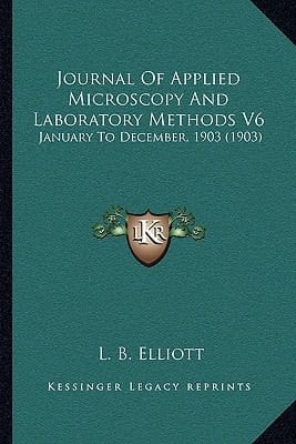 Journal Of Applied Microscopy And Laboratory Methods V6: January To December, 1903 (1903)