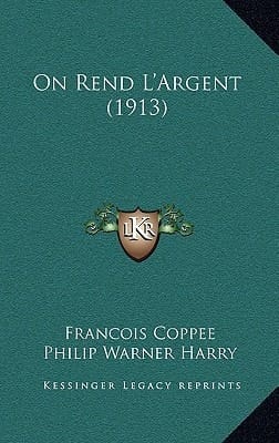 On Rend L'Argent (1913) (French Edition)