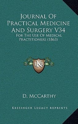 Journal Of Practical Medicine And Surgery V34: For The Use Of Medical Practitioners (1863)