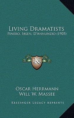 Living Dramatists: Pinero, Ibsen, D'Annunzio (1905)