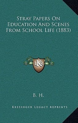Stray Papers On Education And Scenes From School Life (1883)