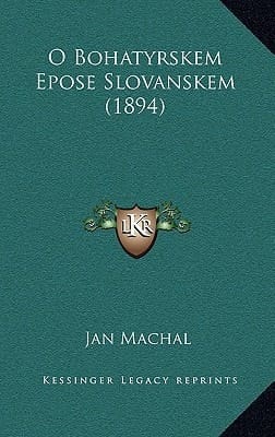 O Bohatyrskem Epose Slovanskem (1894) (Czech Edition)