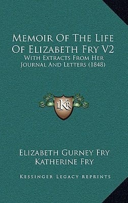 Memoir Of The Life Of Elizabeth Fry V2: With Extracts From Her Journal And Letters (1848)