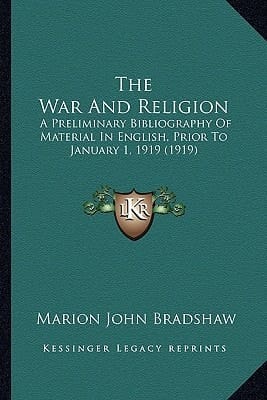 The War And Religion: A Preliminary Bibliography Of Material In English, Prior To January 1, 1919 (1919)
