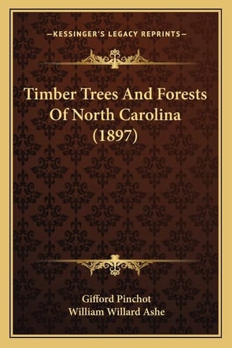 Timber Trees And Forests Of North Carolina (1897)