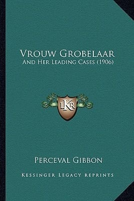 Vrouw Grobelaar: And Her Leading Cases (1906)