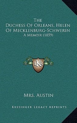 The Duchess Of Orleans, Helen Of Mecklenburg-Schwerin: A Memoir (1859)
