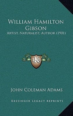 William Hamilton Gibson: Artist, Naturalist, Author (1901)