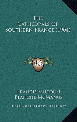The Cathedrals Of Southern France (1904)