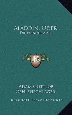 Aladdin, Oder: Die Wunderlampe: Dramatisches Gedicht (1820) (German Edition)