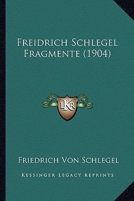 Freidrich Schlegel Fragmente (1904) (German Edition)